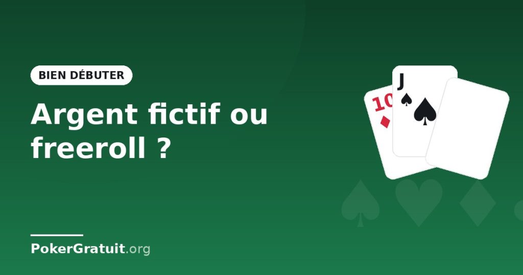 Argent fictif ou freeroll : par où commencer au poker ?