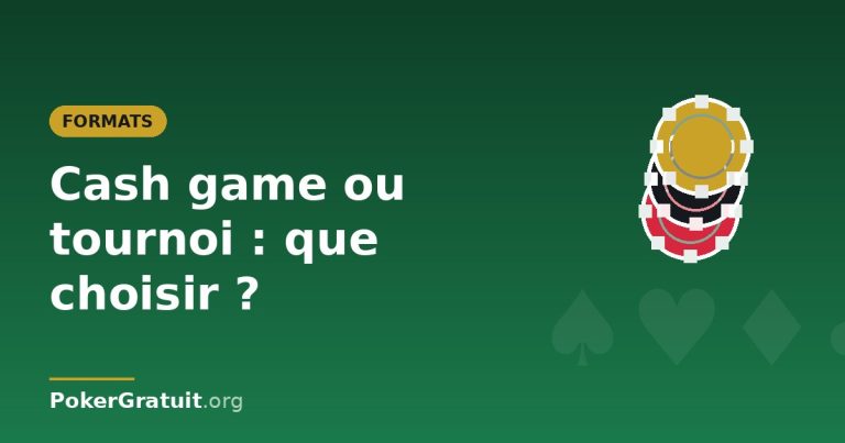 Cash game ou tournoi : que choisir pour débuter ?