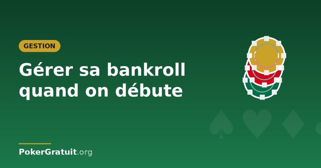 Gérer sa bankroll au poker quand on débute