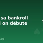 Gérer sa bankroll au poker quand on débute Gérer sa bankroll au poker quand on débute