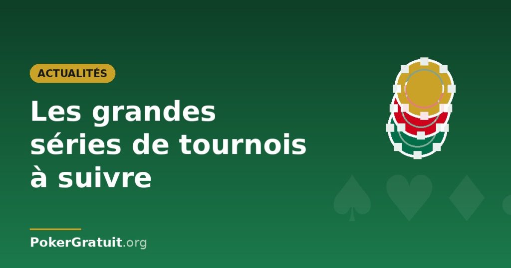 Les grandes séries de tournois en ligne à suivre